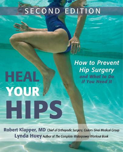 Бумажная книга «Heal Your Hips, Second Edition: How to Prevent Hip Surgery and What to Do If You Need It», авторов Линда Хьюи, Роберт Клаппер - фото №1