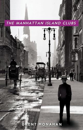Бумажная книга «The Manhattan Island Clubs: A John Le Brun Novel, Book 3», автор Брент Монахан - фото №1