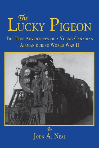 Бумажная книга «The Lucky Pigeon: The True Adventures of a Young Canadian Airman During World War 2», автор Джон А. Нил - фото №1