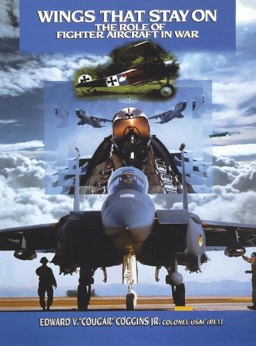 Паперова книга «Wings That Stay on: The Role of Fighter Aircraft in War», автор Едвард В. Коггінс - фото №1
