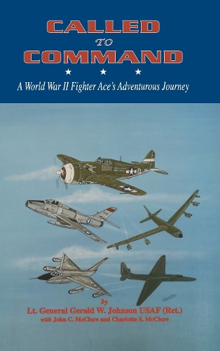 Бумажная книга «Called to Command: WWII Fighter Ace's Adventure Journey», автор Джеральд Джонсон - фото №1