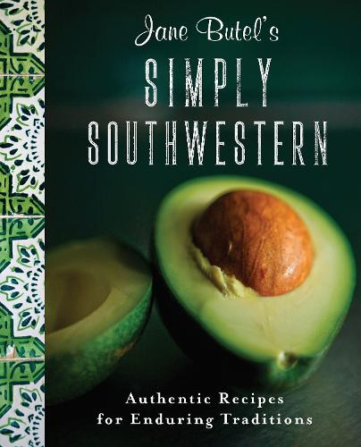 Бумажная книга «Jane Butel's Simply Southwestern: Authentic Recipes for Enduring Traditions», автор Джейн Бутел - фото №1