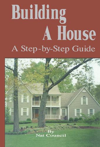 Бумажная книга «Building a House: A Step-by-Step Guide», автор Нат Консил - фото №1