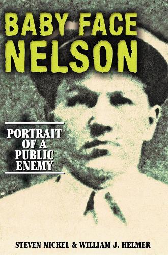 Бумажная книга «Baby Face Nelson: Portrait of a Public Enemy», авторов Стивен Никель, Уильям Дж. Хелмер - фото №1