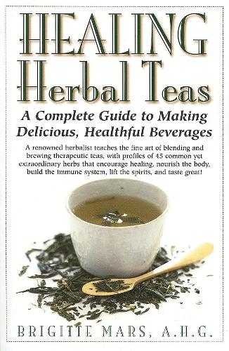 Паперова книга «Healing Herbal Teas: A Complete Guide to Making Delicious, Healthful Beverages», автор Бріджит Марс - фото №1