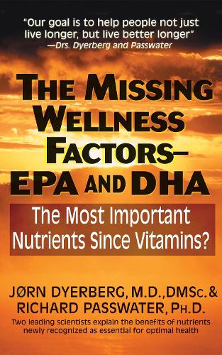 Бумажная книга «The Missing Wellness Factors: EPA and Dha: The Most Important Nutrients Since Vitamins?», авторов Йорн Дайерберг, Ричард Пассуотер - фото №1