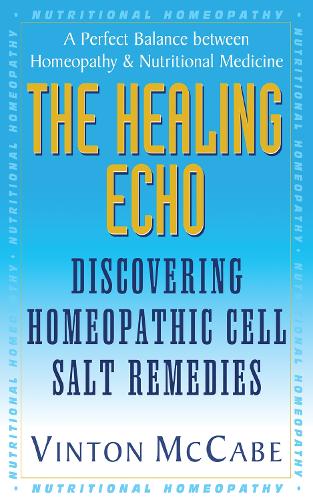 Паперова книга «The Healing Echo: Discovering Homeopathic Cell Salt Remedies», автор Вінтон Маккейб - фото №1