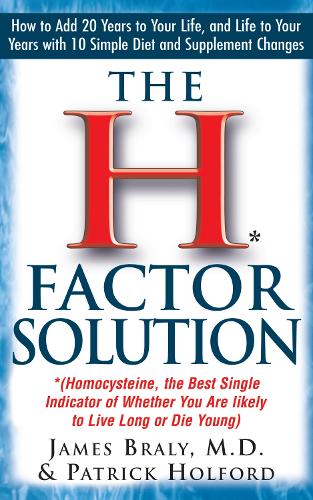 Бумажная книга «The H Factor Solution: Homocysteine, the Best Single Indicator of Whether You Are Likely to Live Long or Die Young», авторов Джеймс Брейли, Патрик Холфорд - фото №1