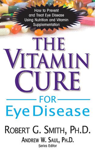 Бумажная книга «The Vitamin Cure for Eye Disease: How to Prevent and Treat Eye Disease Using Nutrition and Vitamin Supplementation», автор Роберт Г. Смит - фото №1