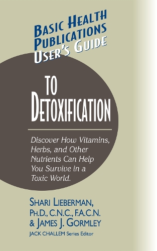 Бумажная книга «User's Guide to Detoxification: Discover How Vitamins, Herbs, and Other Nutrients Help You Survive in a Toxic World», авторов Шари Либерман, Джеймс Дж. Гормли - фото №1