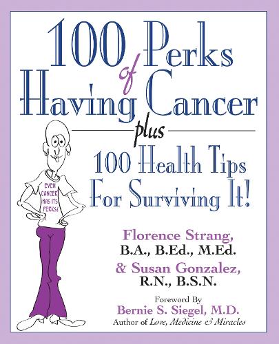 Бумажная книга «100 Perks of Having Cancer: Plus 100 Health Tips for Surviving It!», авторов Флоренс Стрэнг, Сьюзан Гонсалес - фото №1