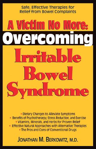 Бумажная книга «A Victim No More: Overcoming Irritable Bowel Syndrome: Safe, Effective Therapies for Relief from Bowel Complaints», автор Джонатан М. Берковиц - фото №1