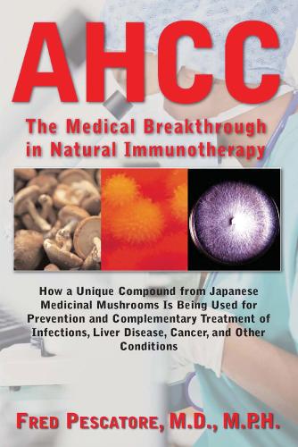 Паперова книга «AHCC: The Medical Breakthrough in Natural Immunotherapy», автор Фред Пескаторе - фото №1