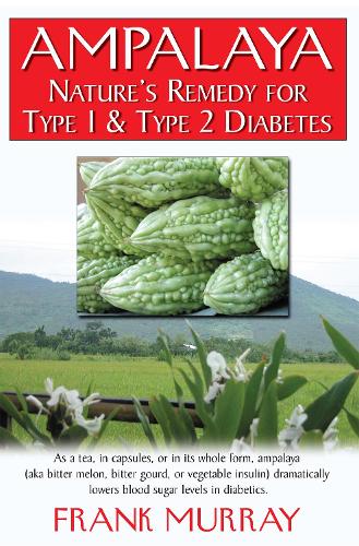 Бумажная книга «Ampalaya: Nature's Remedy for Type 1 & Type 2 Diabetes», автор Фрэнк Мюррей - фото №1