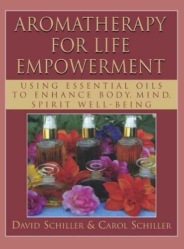 Бумажная книга «Aromatherapy for Life Empowerment: Using Essential Oils to Enhance Body, Mind, Spirit Well-Being», авторов Кэрол Шиллер, Дэвид Шиллер - фото №1