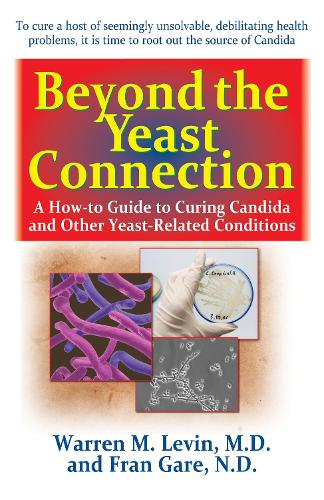 [object Object] «Beyond the Yeast Connection: A How-To Guide to Curing Candida and Other Yeast-Related Conditions», авторов Фрэн Гаре, Уоррен М. Левин - фото №1