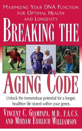 Бумажная книга «Breaking the Aging Code: Maximizing Your DNA Function for Optimal Health and Longevity», авторов Мириан Эрлих Уильямсон, Винсент Джампапа - фото №1