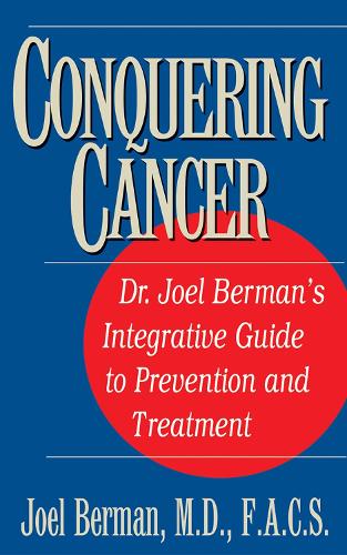 Бумажная книга «Conquering Cancer: Dr. Joel Berman's Integrative Guide to Prevention and Treatment», автор Джоэл Берман - фото №1
