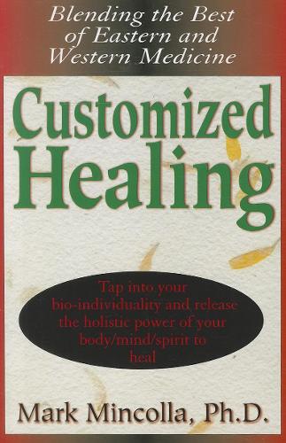 Бумажная книга «Customized Healing: Blending the Best of Eastern and Western Medicine», автор Марк Минколла - фото №1