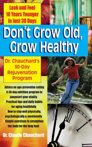 Бумажная книга «Don't Grow Old, Grow Healthy: Look and Feel Younger...Dr. Chauchard's 30-Day Rejuvenation Program», автор Клод Шошар - фото №1
