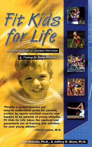 Паперова книга «Fit Kids for Life: A Parents' Guide to Optimal Nutrition & Training for Young Athletes», авторів Джеффрі Р. Стаут, Хосе Антоніо - фото №1