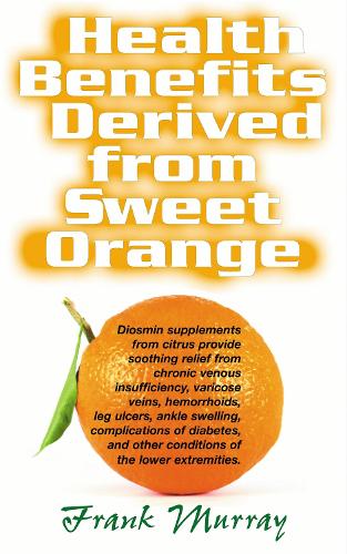 Бумажная книга «Health Benefits Derived from Sweet Orange: Diosmin Supplements from Citrus», автор Фрэнк Мюррей - фото №1
