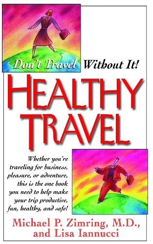 Бумажная книга «Healthy Travel: Don't Travel Without It!», авторов Лиза Ианнуччи, Майкл П. Цимринг - фото №1