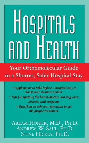 Бумажная книга «Hospitals and Health: Your Orthomolecular Guide to a Shorter, Safer Hospital Stay», авторов Абрам Хоффер, Эндрю В. Сол, Стив Хикки - фото №1