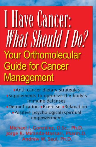 Паперова книга «I Have Cancer: What Should I Do?: Your Orthomolecular Guide for Cancer Management», авторів Ендрю В. Сол, Хорхе Р. Міранда-Массарі, Майкл Дж. Гонсалес - фото №1