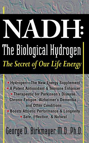 Паперова книга «NADH: The Biological Hydrogen: The Secret of Our Life Energy», автор Джордж Д. Біркмайєр - фото №1