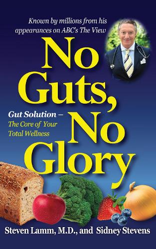 Бумажная книга «No Guts, No Glory: Gut Solution - The Core of Your Total Wellness Plan», авторов Сидни Стивенс, Стивен Ламм - фото №1