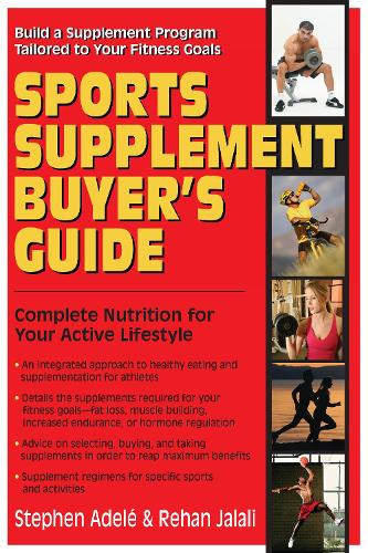 Бумажная книга «Sports Supplement Buyer's Guide: Complete Nutrition for Your Active Lifestyle», авторов Рехан Джалали, Стивен Адель - фото №1