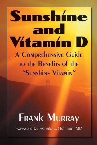 Бумажная книга «Sunshine and Vitamin D: A Comprehensive Guide to the Benefits of the "Sunshine Vitamin"», автор Фрэнк Мюррей - фото №1