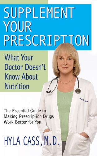 Бумажная книга «Supplement Your Prescription: What Your Doctor Doesn't Know about Nutrition», автор Хайла Касс - фото №1