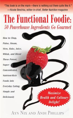 Паперова книга «The Functional Foodie: 50 Powerhouse Ingredients Go Gourmet», авторів Енді Філліпс, Айн Нікс - фото №1