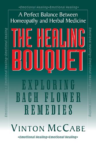 Паперова книга «The Healing Bouquet: Exploring Bach Flower Remedies», автор Вінтон Маккейб - фото №1