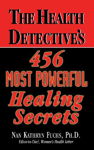 Бумажная книга «The Health Detective's 456 Most Powerful Healing Secrets», автор Нан Кэтрин Фукс - фото №1