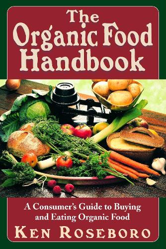 Бумажная книга «The Organic Food Handbook: A Consumer's Guide to Buying and Eating Orgainc Food», автор Кен Роузборо - фото №1
