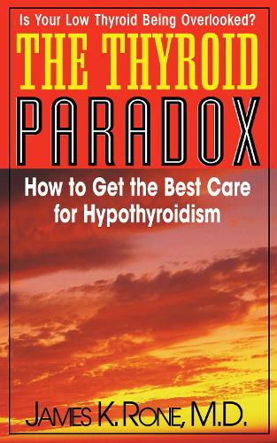 Бумажная книга «The Thyroid Paradox: How to Get the Best Care for Hypothyroidism», автор Джеймс К. Роун - фото №1