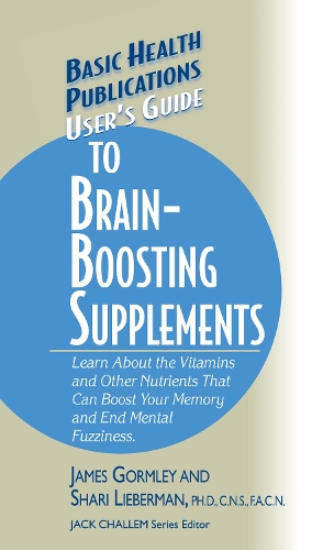 Бумажная книга «User's Guide to Brain-Boosting Supplements: Learn about the Vitamins and Other Nutrients That Can Boost Your Memory and End Mental Fuzziness», авторов Джеймс Гормли, Шари Либерман - фото №1