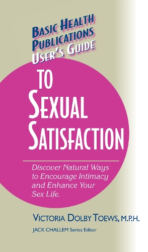 Бумажная книга «User's Guide to Complete Sexual Satisfaction: Discover Natural Ways to Encourage Intimacy and Enhance Your Sex Life», автор Виктория Долби Тьюз - фото №1