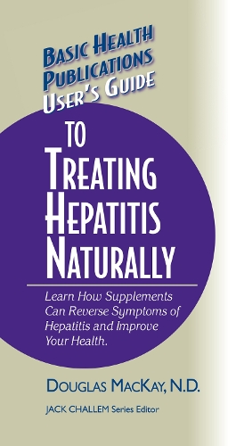 Бумажная книга «User's Guide to Treating Hepatitis Naturally: Learn How Supplements Can Reverse Symptoms of Hepatitis and Improve Your Health», автор Дуглас Маккей - фото №1