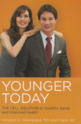 Бумажная книга «Younger Today: The Cell Solution to Youthful Aging and Improved Health», авторов Кэрол Альт, Винсент Джампапа - фото №1