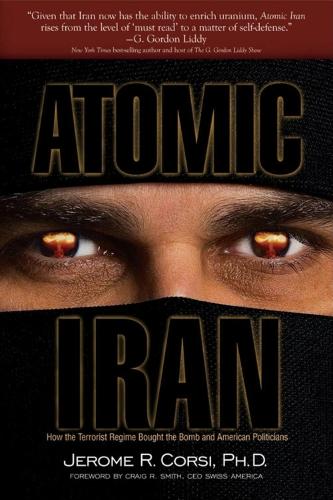 Бумажная книга «Atomic Iran: How the Terrorist Regime Bought the Bomb and American Politicians», автор Джером Р. Корси - фото №1