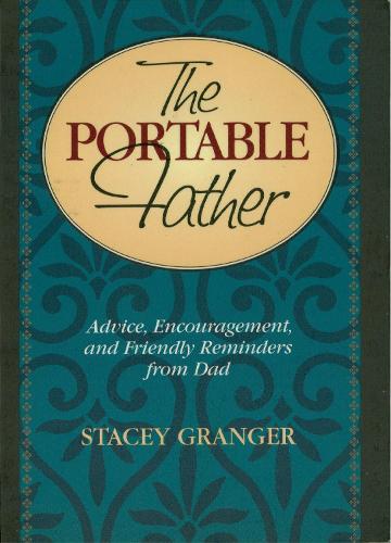 Паперова книга «The Portable Father: Advice, Encouragement, and Friendly Reminders from Dad», автор Стейсі Грейнджер - фото №1