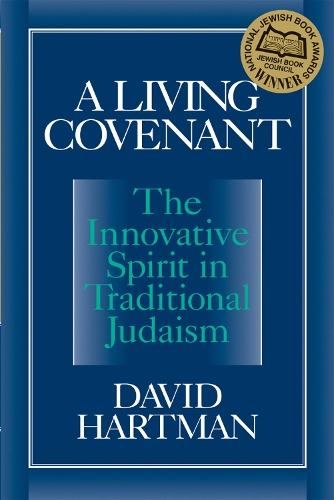 Бумажная книга «A Living Covenant: The Innovative Spirit in Traditional Judaism», автор Дэвид Хартман - фото №1