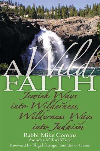 Бумажная книга «A Wild Faith: Jewish Ways into Wilderness, Wilderness Ways into Judaism», автор Майк Коминс - фото №1