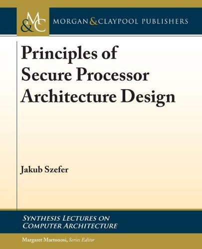 Бумажная книга «Principles of Secure Processor Architecture Design», автор Якуб Шефер - фото №1