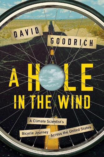 Бумажная книга «A Hole in the Wind: A Climate Scientist's Bicycle Journey Across the United States», автор Дэвид Гудрич - фото №1