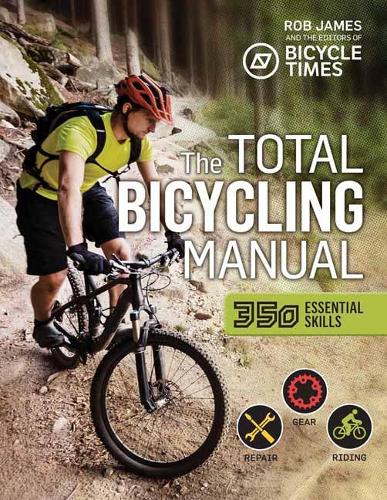 Бумажная книга «Total Bicycling Manual: 301 Tips for Two-Wheeled Fun», авторов Bicycle Times Magazine, Роберт Ф. Джеймс - фото №1